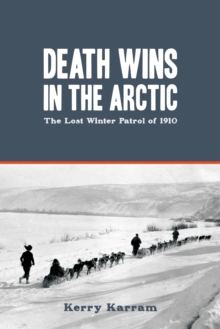 Image for Death wins in the Arctic: the lost winter patrol of 1910