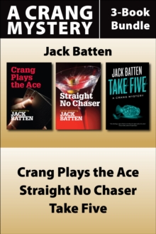 Image for Jack Batten's Crang Mysteries 3-Book Bundle: Crang Plays the Ace / Straight No Chaser / Take Five
