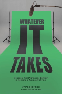 Image for Whatever it takes  : life lessons from Degrassi and elsewhere in the world of music and television