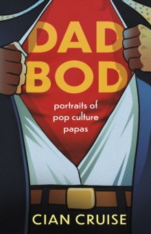 Dad Bod: Portraits of Pop Culture Papas