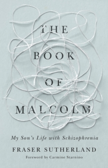 The Book of Malcolm: My Son’s Life with Schizophrenia