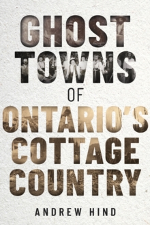 Image for Ghost Towns of Ontario's Cottage Country
