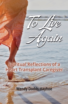 Image for To Live Again : Spiritual Reflections of a Heart Transplant Caregiver