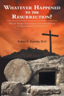 Image for Whatever Happened to the Resurrection?