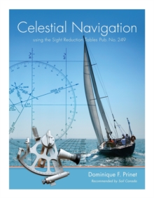 Celestial Navigation: using the Sight Reduction Tables Pub. No. 249