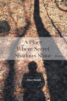Image for A Place Where Secret Shadows Shine