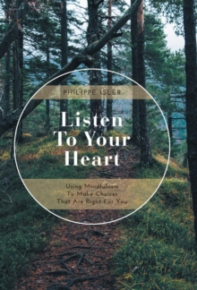 Image for Listen to Your Heart : Using Mindfulness to Make Choices That Are Right for You