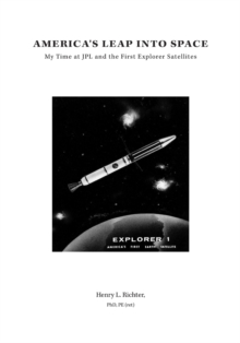 Image for America's Leap Into Space : My Time at JPL and the First Explorer Satellites
