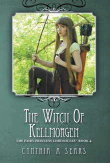 Image for The Witch of Kellmorgen : The Fairy Princess Chronicles - Book 4