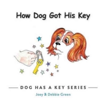 Image for How Dog Got His Key : From the Dog Has a Key Series
