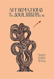 Image for Affirmations of the Soul : Recovery Is about Uncovering the Real You
