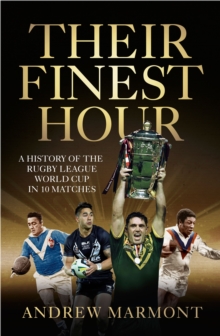 Image for Their finest hour: a history of the Rugby League World Cup in 10 matches