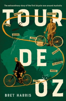 Image for Tour de Oz: the extraordinary story of the first bicycle race around Australia