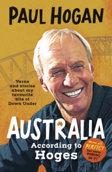 Image for Australia According To Hoges : Laugh out loud yarns and stories from a legendary iconic Australian and author of the hilarious bestselling memoir THE TAP DANCING KNIFE THROWER