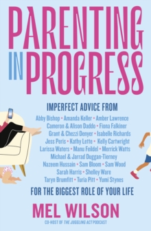 Image for Parenting in Progress : Imperfect advice for the biggest role of your life. The funny and relatable new book from the former editor of Kidspot, for fans of Maggie Dent, Jamila Rizvi and Kaz Cooke: Imperfect advice for the biggest role of your life. The funny and relatable new book from the former editor of Kidspot, for fans of Maggie Dent, Jamila Rizvi and Kaz Cooke