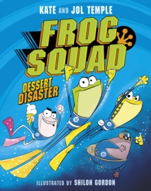 Image for Frog Squad : Dessert Disaster (Frog Squad, #1)