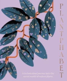 Image for Plantphabet : A stunningly illustrated A-Z celebration of popular indoor plants, for fans of Plant Society, Leaf Supply and Plantopedia