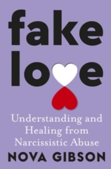Image for Fake Love : The bestselling practical self-help book of 2023 by Australia's life-changing go-to expert in understanding and healing from narcissistic abuse