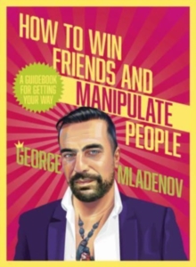 Image for How To Win Friends And Manipulate People : A Guidebook for Getting Your Way