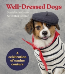 Image for Well-Dressed Dogs : A celebration of canine couture