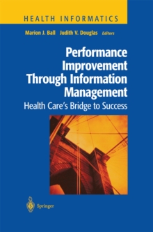 Image for Performance Improvement Through Information Management: Health Care's Bridge to Success