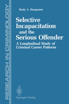 Image for Selective Incapacitation and the Serious Offender: A Longitudinal Study of Criminal Career Patterns