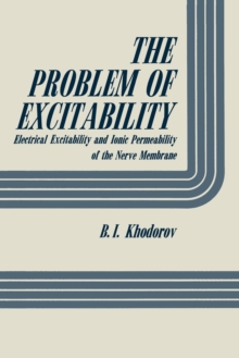 Image for The Problem of Excitability : Electrical Excitability and Ionic Permeability of the Nerve Membrane