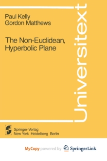 Image for The Non-Euclidean, Hyperbolic Plane : Its Structure and Consistency