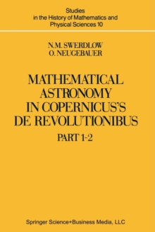 Image for Mathematical Astronomy in Copernicus’ De Revolutionibus : In Two Parts