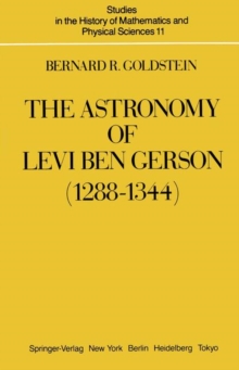 Image for The Astronomy of Levi ben Gerson (1288–1344) : A Critical Edition of Chapters 1–20 with Translation and Commentary
