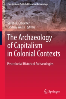 Image for The archaeology of capitalism in colonial contexts: postcolonial historical archaeologies