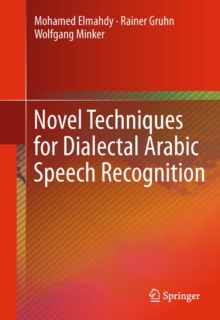 Image for Novel techniques for dialectal Arabic speech recognition