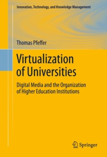 Image for Virtualization of universities: digital media and the organization of higher education institutions