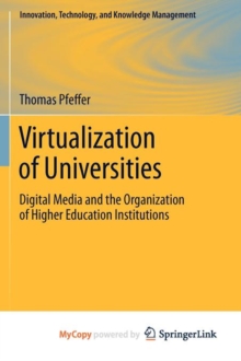 Image for Virtualization of Universities : Digital Media and the Organization of Higher Education Institutions