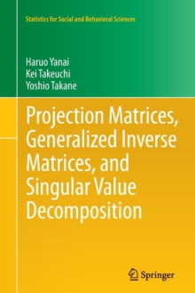 Image for Projection Matrices, Generalized Inverse Matrices, and Singular Value Decomposition