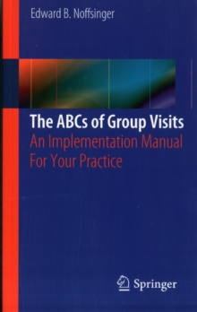 Image for The ABCs of group visits  : an implementation manual for your practice