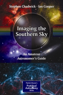 Image for Imaging the Southern sky  : an amateur astronomer's guide