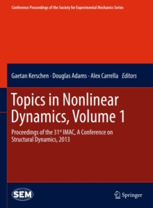 Image for Topics in nonlinear dynamics, volume 1: proceedings of the 31st IMAC, a conference on structural dynamics, 2013
