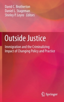 Image for Outside Justice : Immigration and the Criminalizing Impact of Changing Policy and Practice