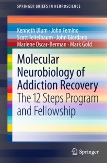 Image for Molecular Neurobiology of Addiction Recovery: The 12 Steps Program and Fellowship
