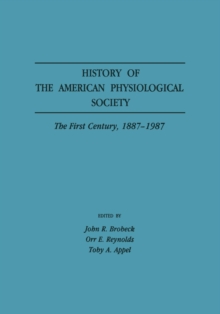 Image for History of the American Physiological Society: The First Century, 1887-1987