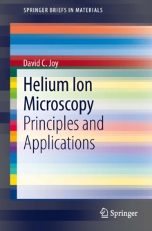 Image for Helium Ion Microscopy: Principles and Applications