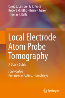 Image for Local Electrode Atom Probe Tomography: A User's Guide