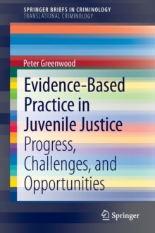 Image for Evidence-Based Practice in Juvenile Justice : Progress, Challenges, and Opportunities