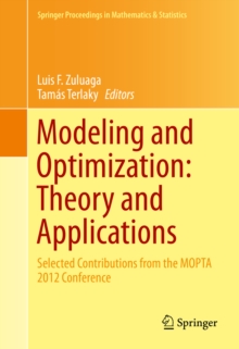 Image for Modeling and optimization: theory and applications: selected contributions from the MOPTA 2012 Conference