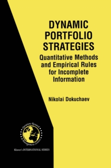 Image for Dynamic Portfolio Strategies: quantitative methods and empirical rules for incomplete information: Quantitative Methods and Empirical Rules for Incomplete Information