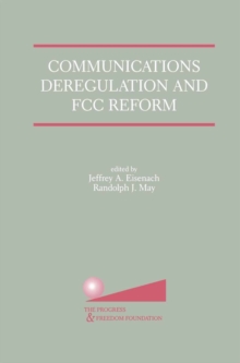 Image for Communications Deregulation and FCC Reform: Finishing the Job
