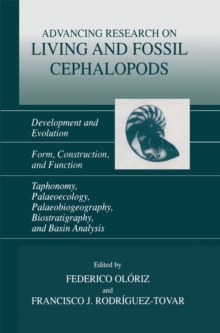 Image for Advancing Research on Living and Fossil Cephalopods: Development and Evolution Form, Construction, and Function Taphonomy, Palaeoecology, Palaeobiogeography, Biostratigraphy, and Basin Analysis