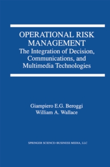 Image for Operational Risk Management: The Integration of Decision, Communications, and Multimedia Technologies
