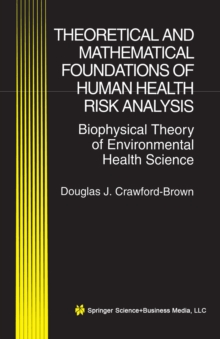 Image for Theoretical and Mathematical Foundations of Human Health Risk Analysis: Biophysical Theory of Environmental Health Science